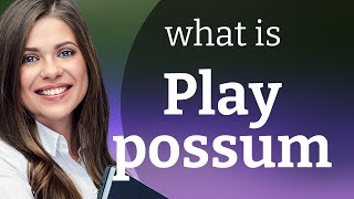 Understanding Playing Possum A Phrase Explained