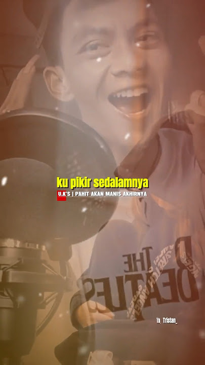 U.K's - Pahit Akan Manis Akhirnya | baru tau arti lagu ini sekarang 😔 #ukays #tristanarya