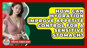 How Can Hydration Improve Appetite Control For A Sensitive Stomach? - Sensitive Stomach Guide