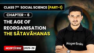 The Sātavāhanas - The Age of Reorganisation  | Chapter 6 | Class 7 Social Science | CBSE 2025-26