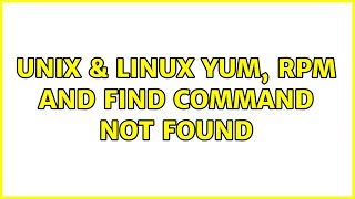 Unix & Linux: Yum, Rpm and Find Command Not Found