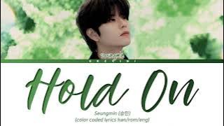 Stray Kids SEUNGMIN 'Hold On' Lyrics (Color Coded Lyrics HAN/ROM/ENG)