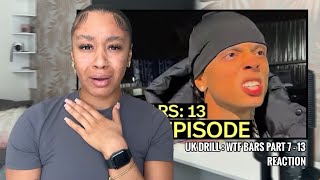 UK DRILL: WTF BARS PART 7 - 13 REACTION 👀