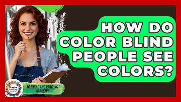 How Do Color Blind People See Colors? - Drawing and Painting Academy