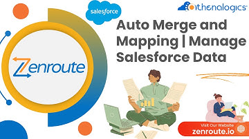 Zenroute Auto Merge and Mapping | Manage Salesforce Data