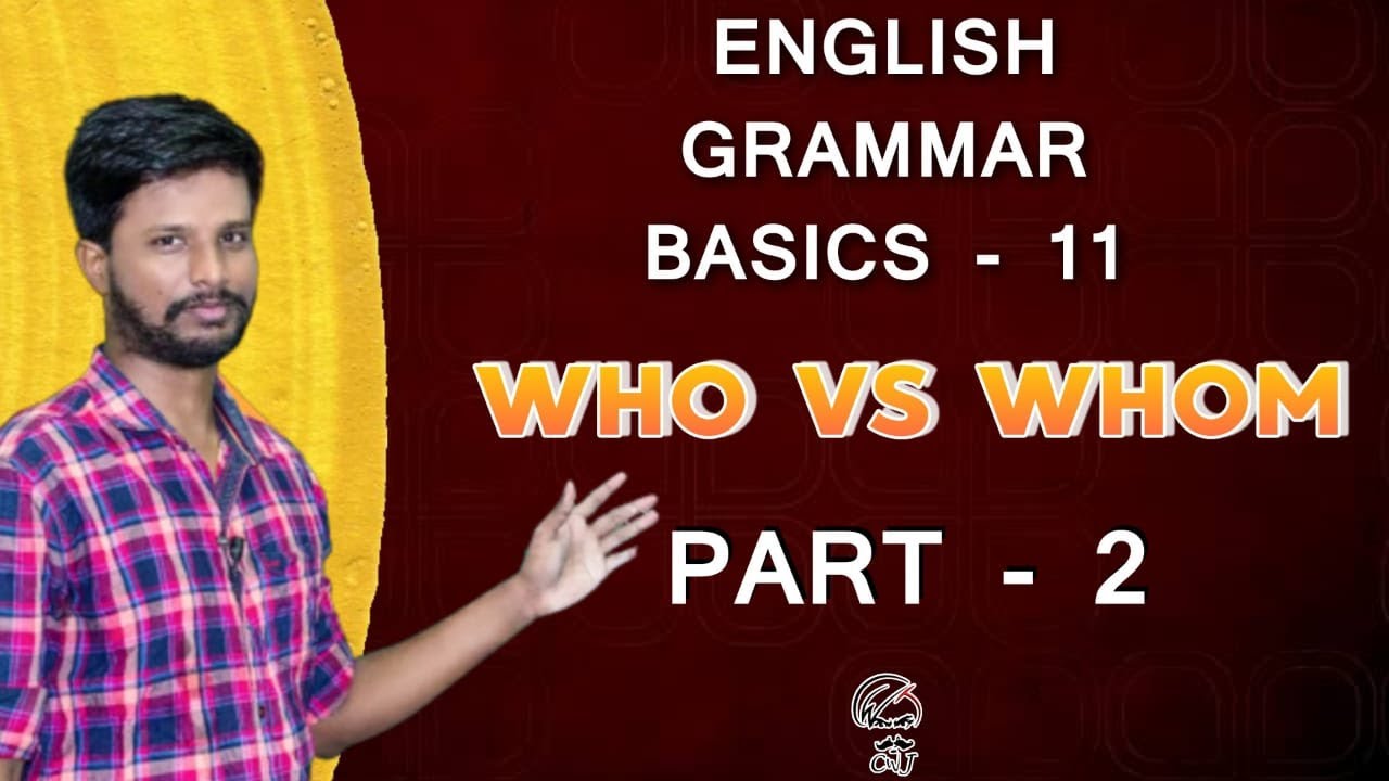 ENGLISH GRAMMAR BASICS - 11 | WHO VS WHOM? | PART - 2 | MR. ABITH