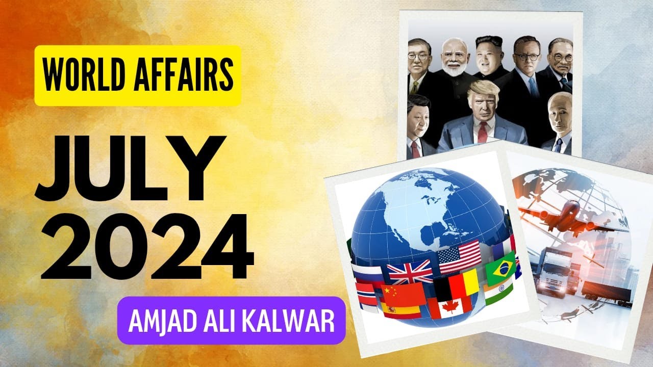 July 2024 World Current Affairs | Amjad Kalwar | Career Corner Online Academy