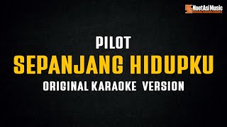 Pilot - Sepanjang Hidupku (Original Karaoke Version)