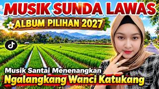 🌿 Lagu Sunda Lawas  Paling Merdu & Syahdu • Pop Sunda Full Album 2026 Untuk Nostalgia 💯