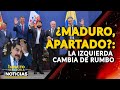 ¿MADURO, APARTADO?: la izquierda cambia de rumbo| 🔴 NOTICIAS VENEZUELA HOY 2025