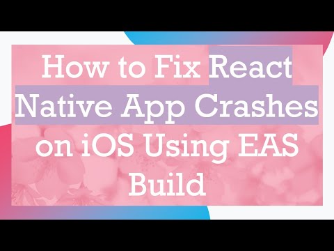 How to Fix React Native App Crashes on iOS Using EAS Build