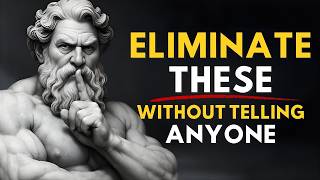 15 Things You Should Quietly Remove From Your Life | Life Advice | Stoicism