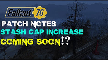 Fallout 76 Patch Notes - Where Is The Stash Cap Increase?!