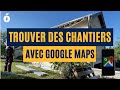 Trouver des chantiers avec google maps vlog