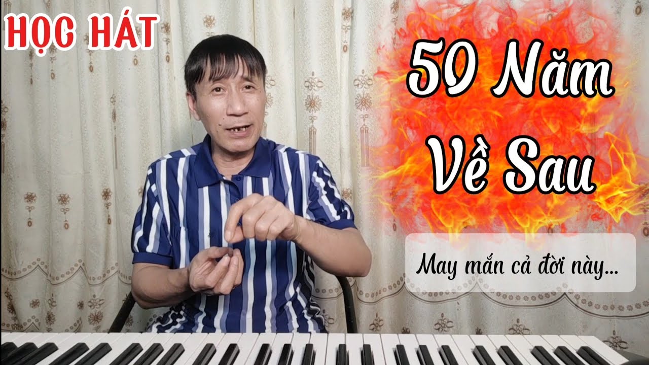 Học hát bài: 50 Năm Về Sau