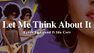 A + LYRICS | Let Me Think About It - Fedde Le Grand fort Ida Corr