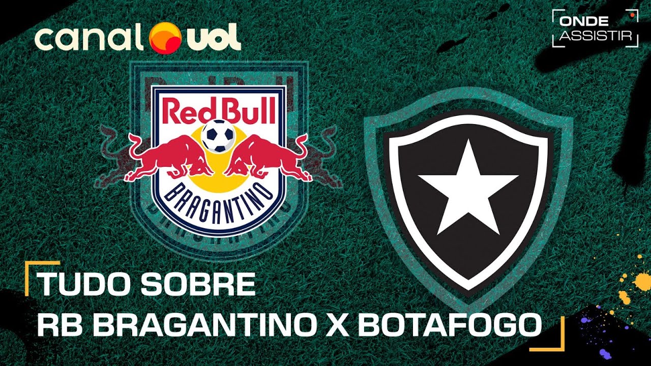 RED BULL BRAGANTINO X BOTAFOGO: ONDE ASSISTIR TRANSMISSÃO AO VIVO E ...