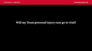 Will my Texas personal injury case go to trial?