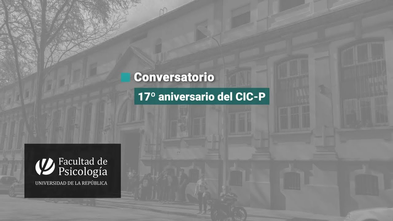 Conversatorio: 17º aniversario del CIC-P
