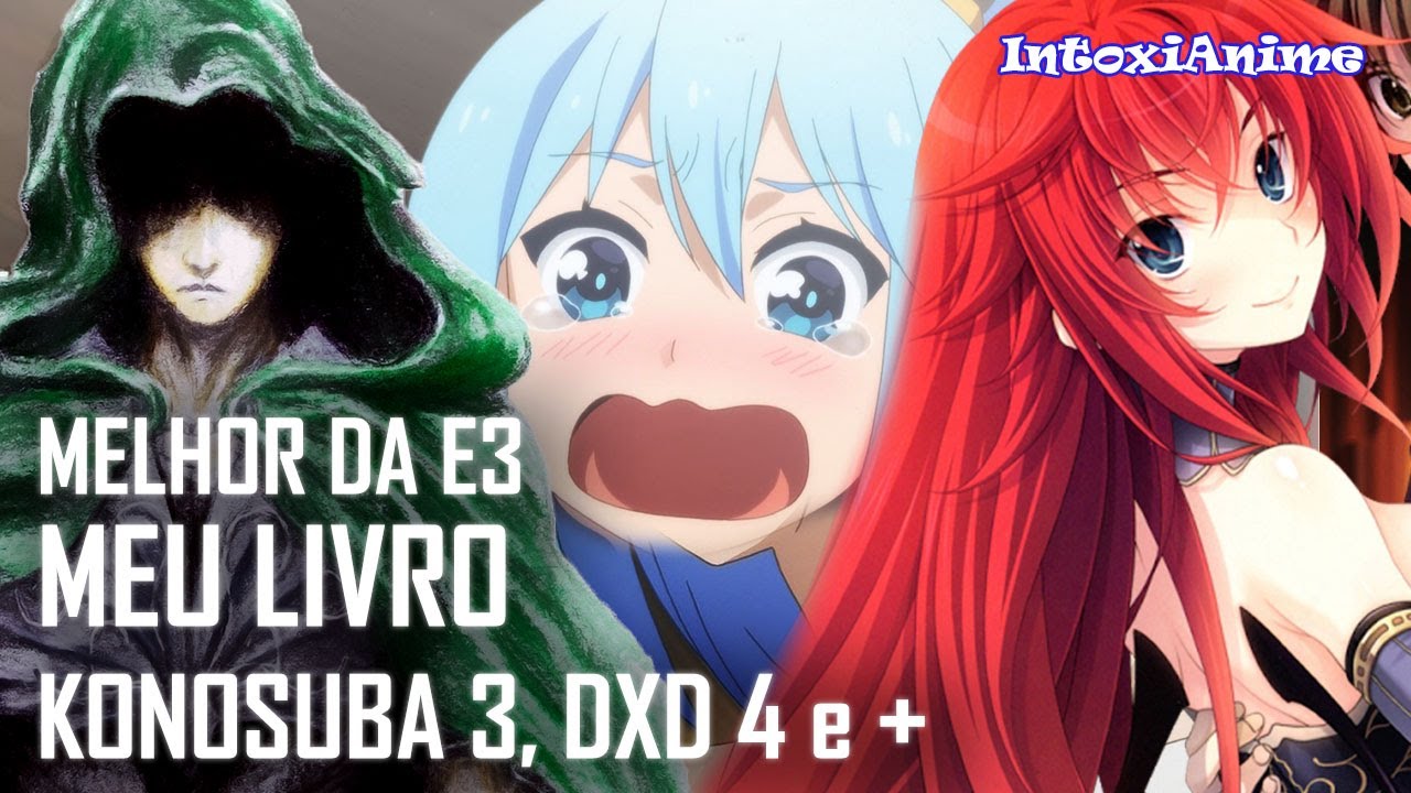 e322 E3, Não vai ter KonoSuba 3? DxD 4 sai ou não? MEU LIVRO e + | IntoxiVP 20