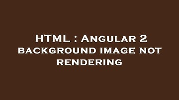 HTML : Angular 2 background image not rendering