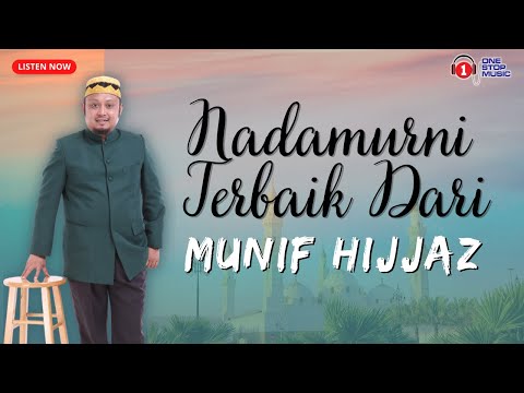 Nadamurni Terbaik Dari Munif Hijjaz