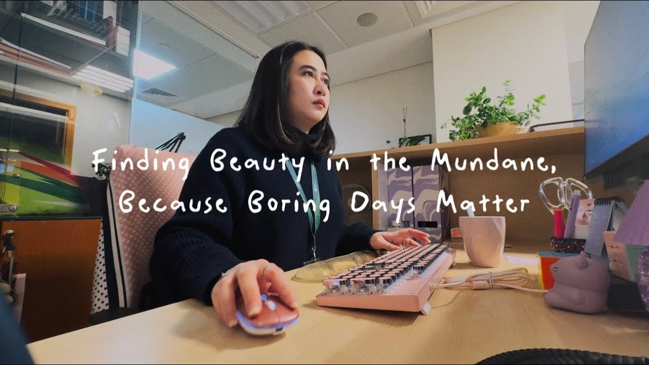 Finding Beauty in the Mundane, Because Boring Days Matter 🤍