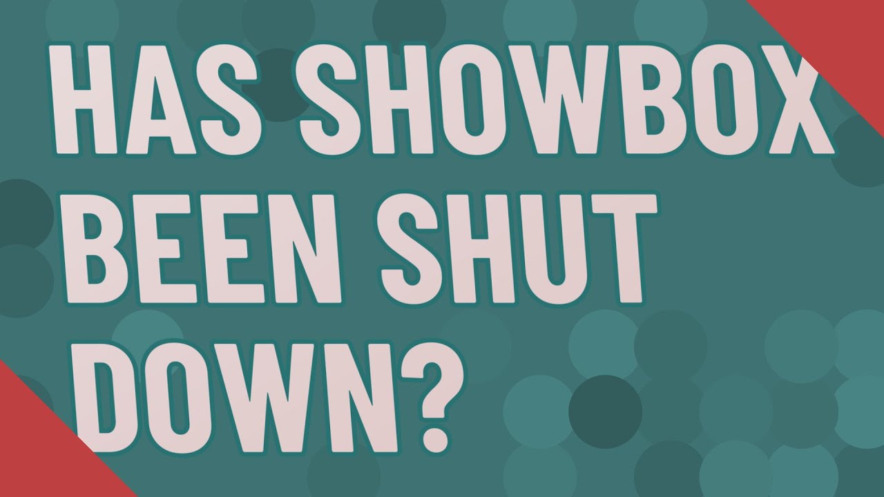 Has Showbox been shut down?