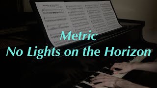 Metric - No Lights on the Horizon | Piano Cover