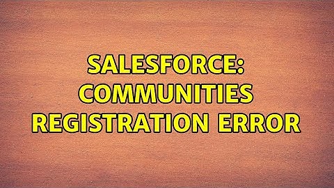 Salesforce: Communities Registration Error