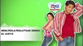 Mera Pehla Pehla Pyaar (Remix) - DJ JARVIS