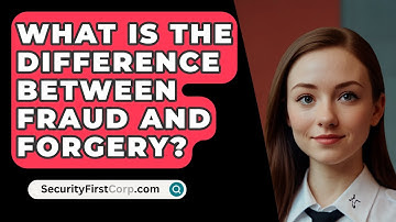 What Is The Difference Between Fraud And Forgery? - SecurityFirstCorp.com