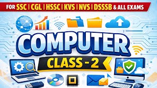 Computer Class 2 | Complete Computer Basics for SSC CGL HSSC KVS NVS DSSSB | Important MCQ&amp;Concept