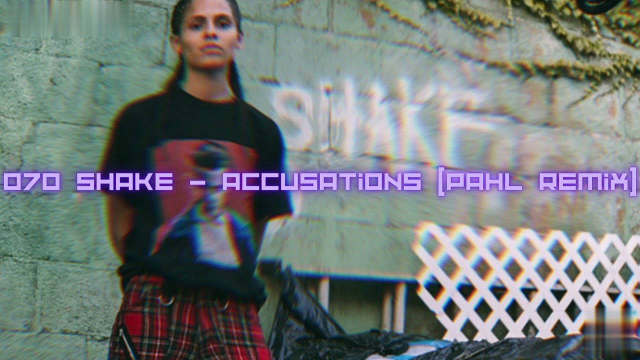 070 Shake - Accusations (Pahl Remix)