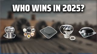 The Top 5 Best Whirlybird Roof Vent in 2025 - Must Watch Before Buying