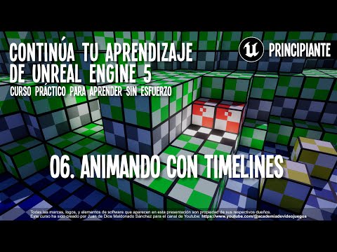 06. Animando con timelines. Continúa tu aprendizaje de Unreal Engine 5.