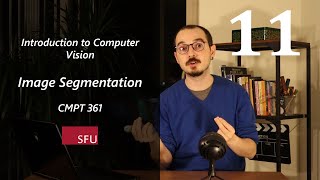 Segmentation - 11 - Introduction to Computer Vision - CMPT 361