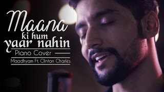 Maana ki hum yaar nahi I Mayank (Maadhyam) Feat. Clinton Charles I Meri Pyaari Bindu