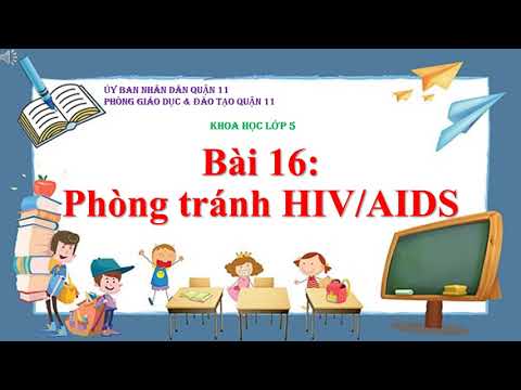 Khoa Học 5 - Bài 16: Phòng tránh HIV/AIDS - youtube