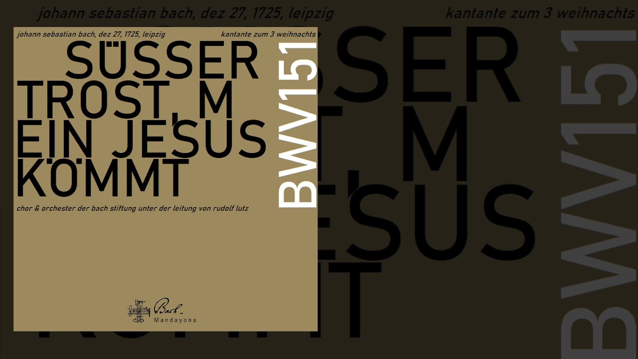 Cantata, BWV 151 'Süßer Trost, mein Jesus kömmt'