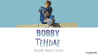 Bobby - Tendae [텐데] Colour Coded Lyrics; Han/Rom/Eng