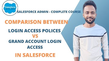 What is Grand Account Login Access and Login Access Polices in Salesforce | User Management