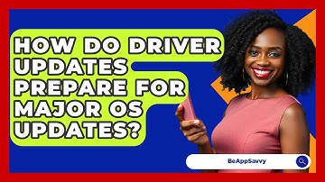 How Do Driver Updates Prepare For Major OS Updates? - Be App Savvy