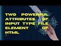Two powerful attributes of Input type file element of HTML || dev rahaman