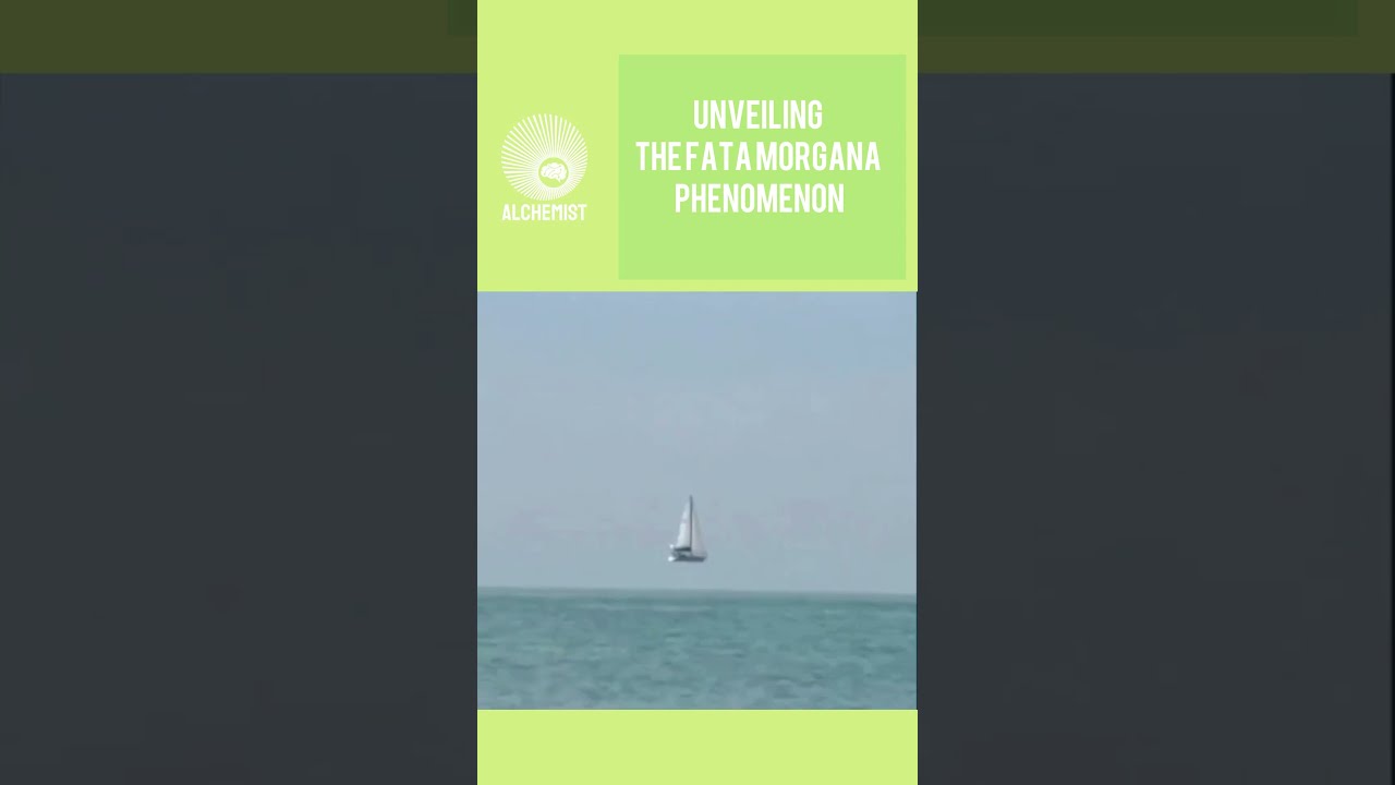 Mysteries of the Mirage: Unraveling the Fascinating Fata Morgana Phenomenon