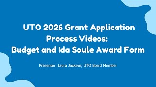 UTO 2026 Grant Application Process Videos: Budget and Ida Soule Award Form