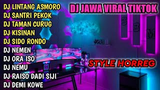 DJ LINTANG ASMORO STYLE HOREG X SANTRI PEKOK X KISINAN || DJ JAWA STYLE HOREG TERBARU FULL ALBUM