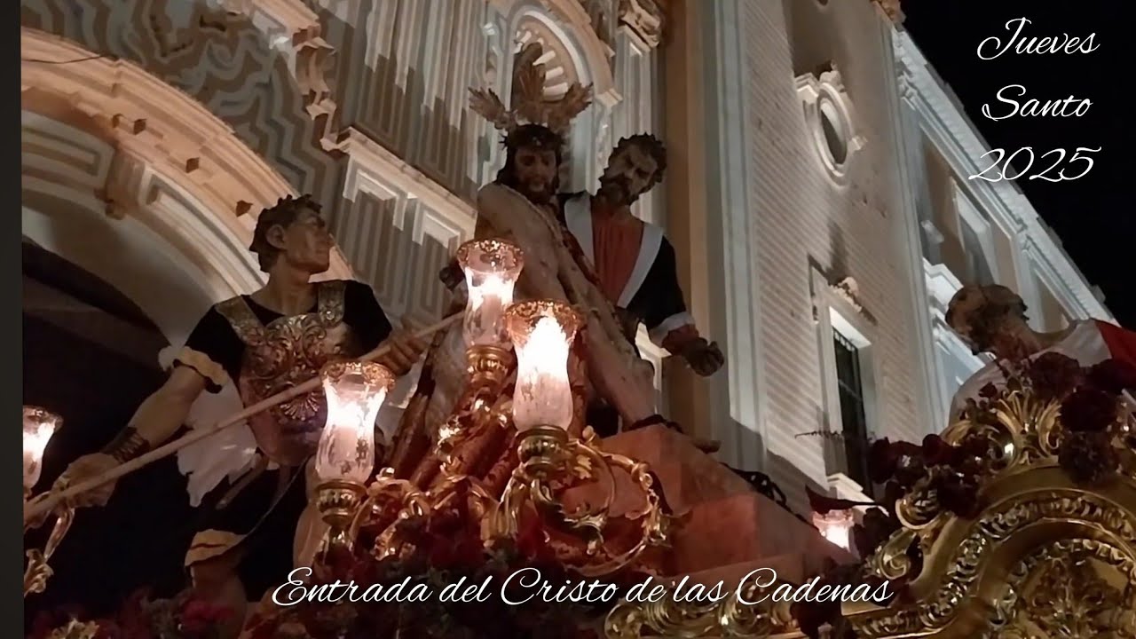 Entrada del Cristo de las Cadenas  | Jueves Santo Huelva 2025 (HD)