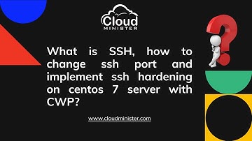 How to change ssh port and implement ssh hardening on centos 7 server with CWP?