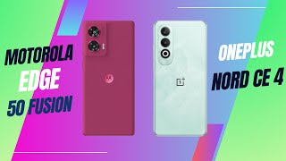 Motorola Edge 50 Fusion Vs OnePlus Nord CE 4 🔥 Full Compare & Specs